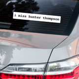 "i miss hunter thompson" Bumper Sticker